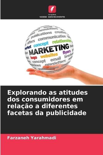 Explorando as atitudes dos consumidores em relação a diferentes facetas da publicidade
