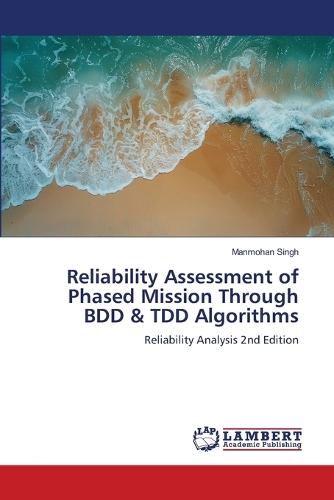 Reliability Assessment of Phased Mission Through BDD & TDD Algorithms