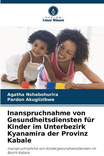 Inanspruchnahme von Gesundheitsdiensten für Kinder im Unterbezirk Kyanamira der Provinz Kabale