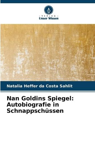 Nan Goldins Spiegel: Autobiografie in Schnappschüssen