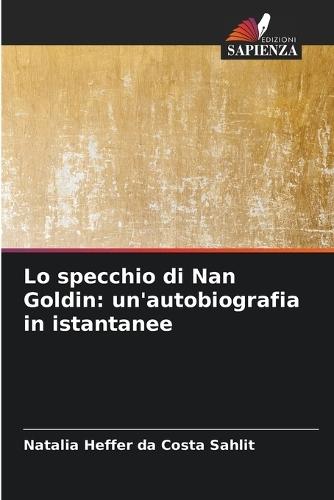 Lo specchio di Nan Goldin: un'autobiografia in istantanee