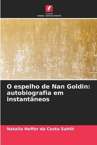O espelho de Nan Goldin: autobiografia em instantâneos