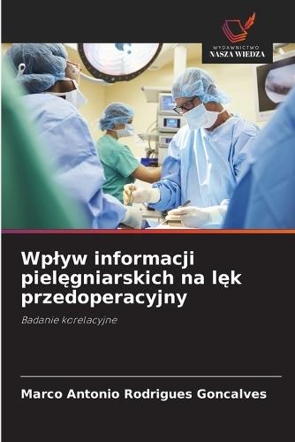 Wplyw informacji pielęgniarskich na lęk przedoperacyjny