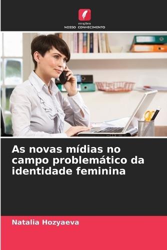 As novas mídias no campo problemático da identidade feminina