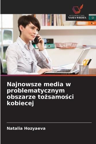 Najnowsze media w problematycznym obszarze tożsamości kobiecej