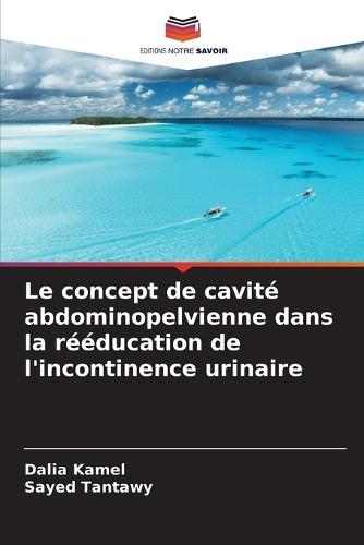 Le concept de cavité abdominopelvienne dans la rééducation de l'incontinence urinaire