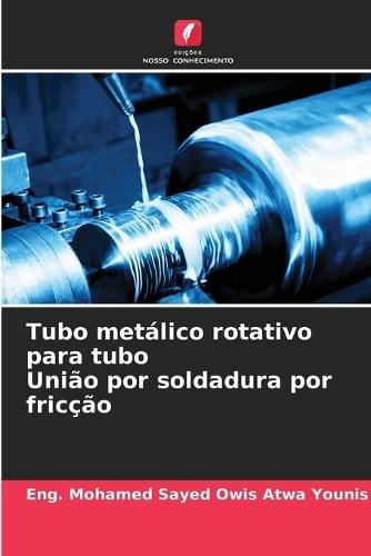Tubo metálico rotativo para tubo União por soldadura por fricção
