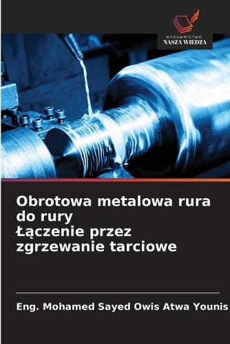 Obrotowa metalowa rura do rury Lączenie przez zgrzewanie tarciowe