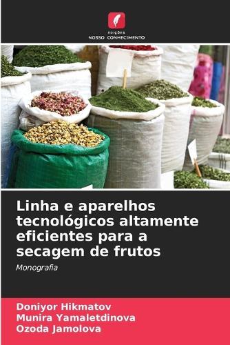 Linha e aparelhos tecnológicos altamente eficientes para a secagem de frutos
