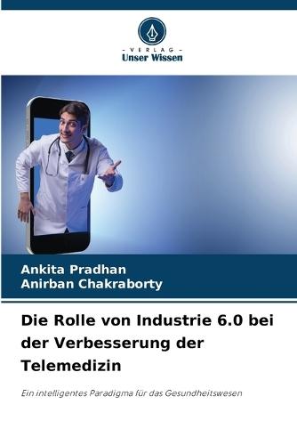 Die Rolle von Industrie 6.0 bei der Verbesserung der Telemedizin