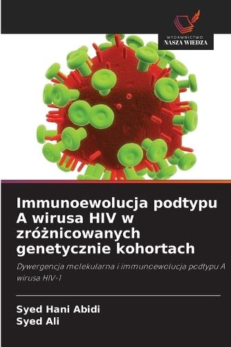 Immunoewolucja podtypu A wirusa HIV w zró&#380;nicowanych genetycznie kohortach