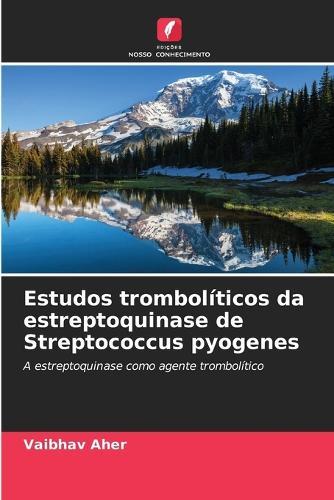 Estudos trombolíticos da estreptoquinase de Streptococcus pyogenes