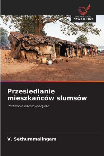 Przesiedlanie mieszka&#324;ców slumsów