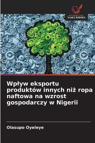 Wplyw eksportu produktów innych ni&#380; ropa naftowa na wzrost gospodarczy w Nigerii
