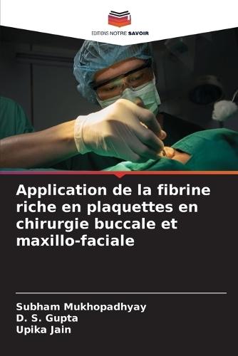 Application de la fibrine riche en plaquettes en chirurgie buccale et maxillo-faciale