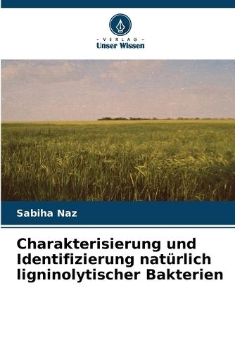 Charakterisierung und Identifizierung natürlich ligninolytischer Bakterien