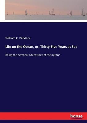 Life on the Ocean, or, Thirty-Five Years at Sea: Being the personal adventures of the author