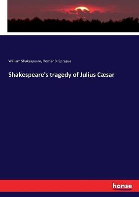 Shakespeare's tragedy of Julius Cæsar