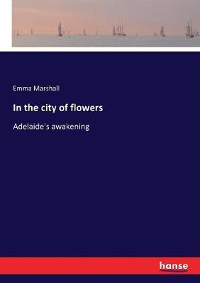 In the city of flowers: Adelaide's awakening