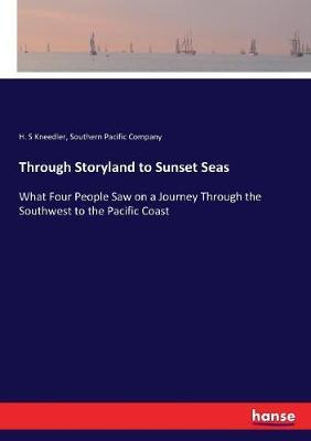 Through Storyland to Sunset Seas: What Four People Saw on a Journey Through the Southwest to the Pacific Coast