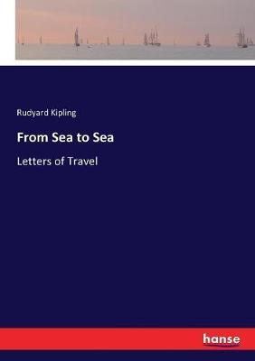 From Sea to Sea: Letters of Travel