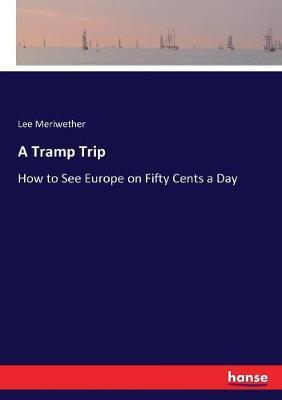 A Tramp Trip: How to See Europe on Fifty Cents a Day