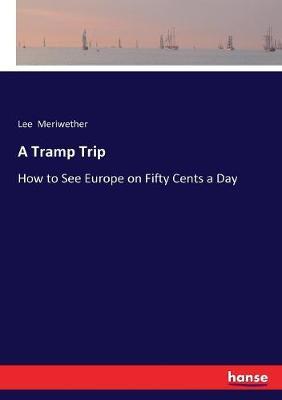 A Tramp Trip: How to See Europe on Fifty Cents a Day