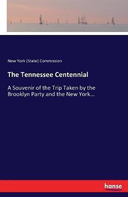 The Tennessee Centennial: A Souvenir of the Trip Taken by the Brooklyn Party and the New York...
