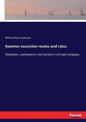 Summer excursion routes and rates: Delaware, Lackawanna and western railroad company