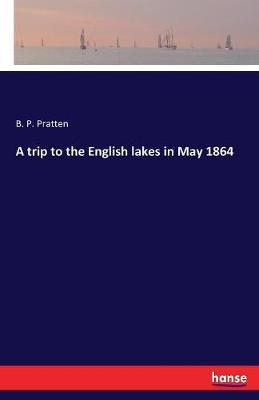 A trip to the English lakes in May 1864