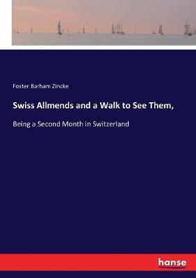 Swiss Allmends and a Walk to See Them,: Being a Second Month in Switzerland