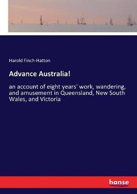 Advance Australia!: an account of eight years' work, wandering, and amusement in Queensland, New South Wales, and Victoria