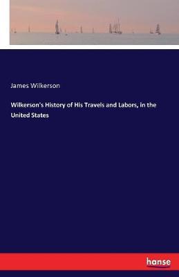 Wilkerson's History of His Travels and Labors, in the United States