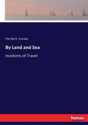 By Land and Sea: Incidents of Travel