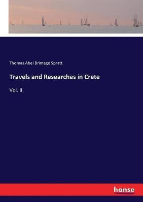 Travels and Researches in Crete: Vol. II.