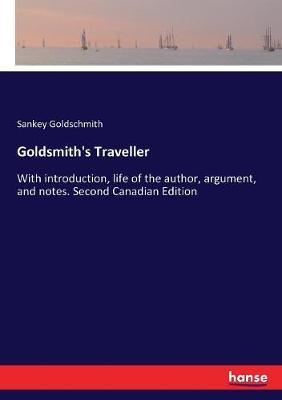 Goldsmith's Traveller: With introduction, life of the author, argument, and notes. Second Canadian Edition