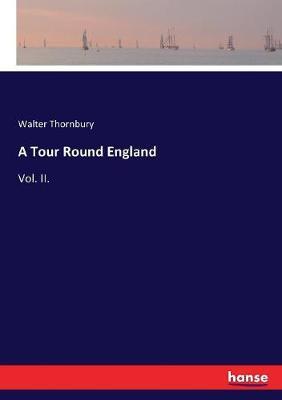 A Tour Round England: Vol. II.