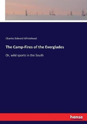 The Camp-Fires of the Everglades: Or, wild sports in the South