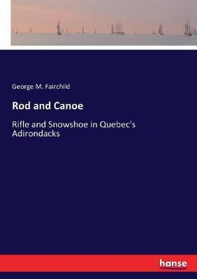 Rod and Canoe: Rifle and Snowshoe in Quebec's Adirondacks