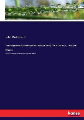 The Jurisprudence of Medicine in Its Relation to the Law of Contracts, Torts, and Evidence: With a supplement on the liabilities of vendors of drugs