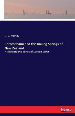Rotomahana and the Boiling Springs of New Zealand: A Photographic Series of Sixteen Views