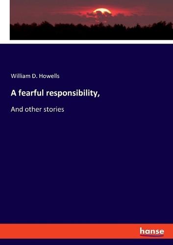 A fearful responsibility,: And other stories