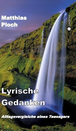 Lyrische Gedanken: Alltagsvergleiche eines Teenagers