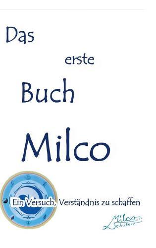 Das erste Buch Milco: Ein Versuch, Verständnis zu schaffen