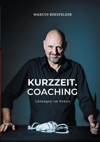 Kurzzeit.Coaching: Loesungen im Fokus