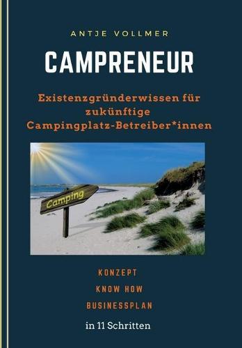 Campreneur: Existenzgrunderwissen fur zukunftige Campingplatz-Betreiber*innen