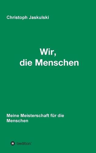 Wir, die Menschen - Meine Meisterschaft für die Menschen