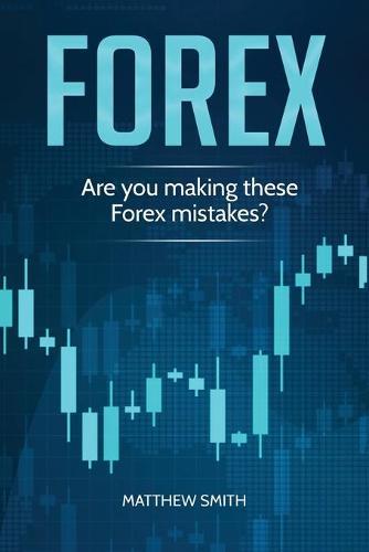 Forex: Are you making these Forex mistakes?