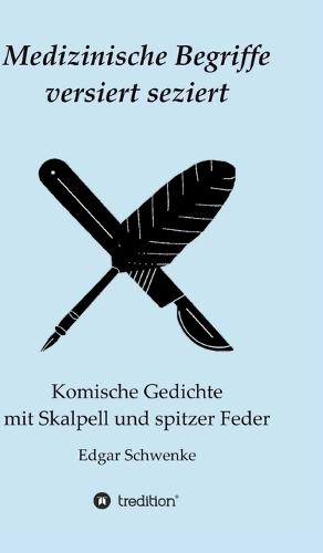 Medizinische Begriffe versiert seziert: Komische Gedichte mit Skalpell und spitzer Feder