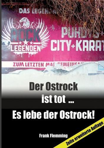 Der Ostrock ist tot... Es lebe der Ostrock!: Zur Entwicklung des Ostrock in der Zeit von 1960 bis1990 und dessen Einfluss auf die internationale Musikszene bis heute.